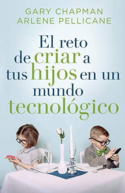 El reto de criar a tus hijos en un mundo tecnolgico (Spanish Edition)