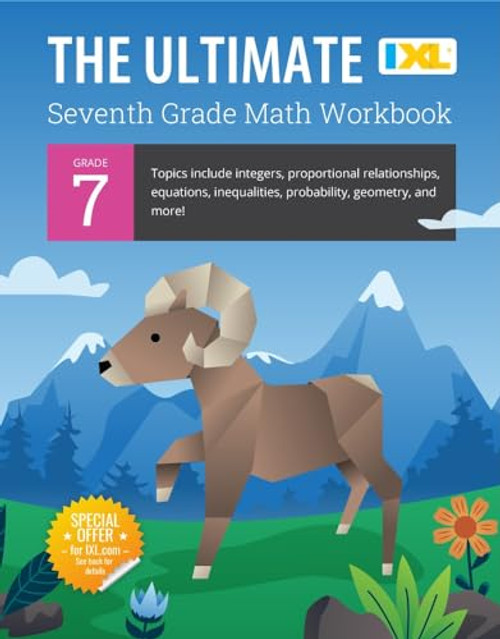 IXL Ultimate Grade 7 Math Workbook: Algebra Prep, Geometry, Integers, Proportional Relationships, Equations, Inequalities, and Probability for ... Curriculum (IXL Ultimate Workbooks)