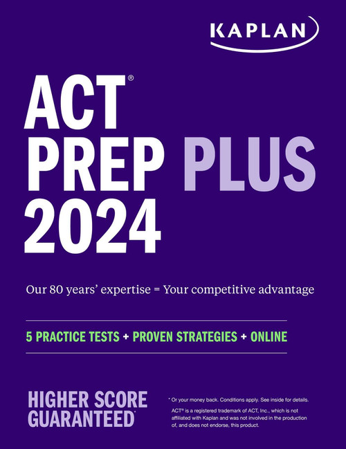 ACT Prep Plus 2024: Includes 5 Full Length Practice Tests, 100s of Practice Questions, and 1 Year Access to Online Quizzes and Video Instruction (Kaplan Test Prep)