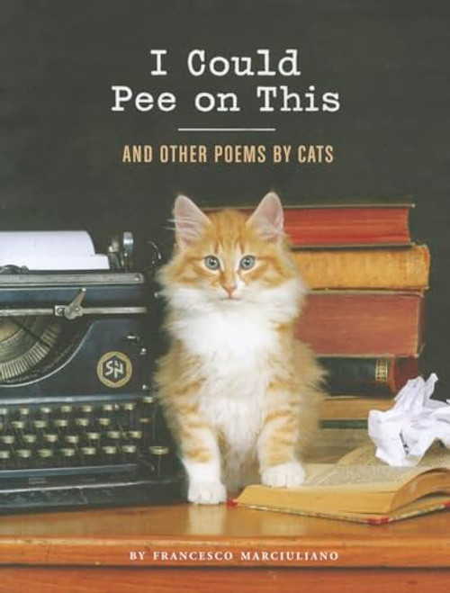 I Could Pee on This: And Other Poems by Cats (Gifts for Cat Lovers, Funny Cat Books for Cat Lovers)