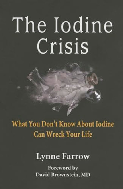 The Iodine Crisis: What You Don't Know About Iodine Can Wreck Your Life