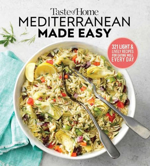 Taste of Home Mediterranean Made Easy: 321 light & lively recipes for eating well everyday