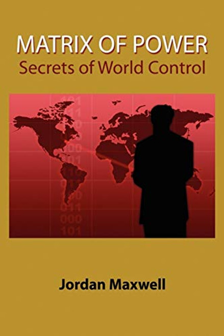 Matrix of Power:How the World Has Been Controlled By Powerful People Without Your Knowledge