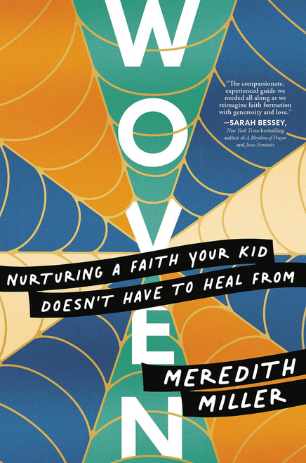 Woven: Nurturing a Faith Your Kid Doesnt Have to Heal From