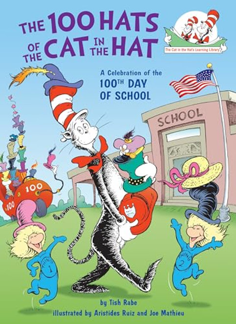 The 100 Hats of the Cat in the Hat: A Celebration of the 100th Day of School (The Cat in the Hat's Learning Library)