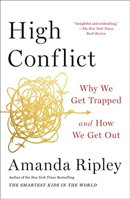 High Conflict: Why We Get Trapped and How We Get Out