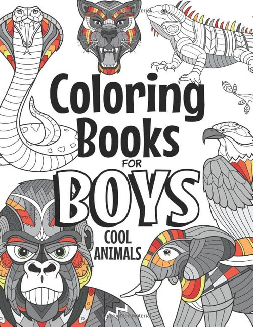 Coloring Books For Boys Cool Animals: For Boys Aged 6-12 (The Future Teacher's Coloring Books For Boys)