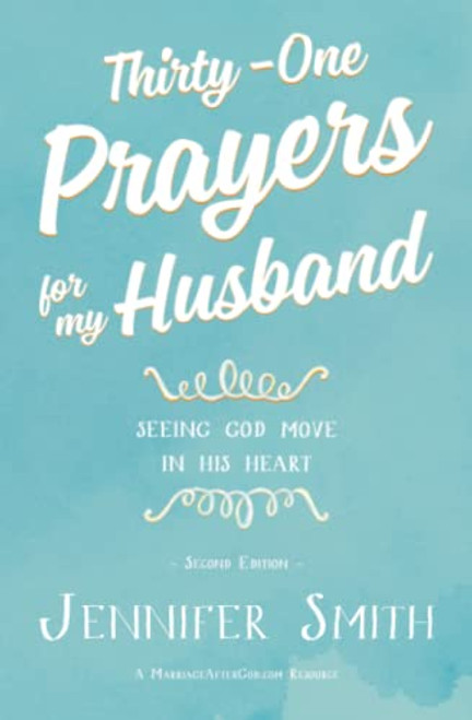 Thirty-One Prayers For My Husband: Seeing God Move in His Heart