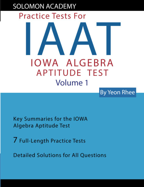 Solomon Academy's IAAT Practice Tests: Practice Tests for IOWA Algebra Aptitude Test