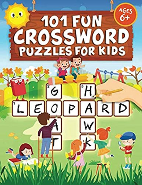 101 Fun Crossword Puzzles for Kids: First Children Crossword Puzzle Book for Kids Age 6, 7, 8, 9 and 10 and for 3rd graders | Kids Crosswords (Easy Word Learning Activities for Kids)