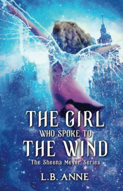 The Girl Who Spoke to the Wind (Sheena Meyer)