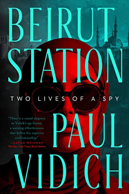 Beirut Station: Two Lives of a Spy: A Novel