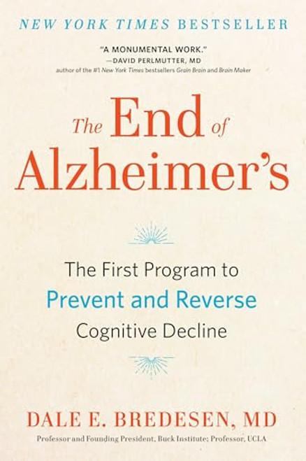 The End of Alzheimer's: The First Program to Prevent and Reverse Cognitive Decline