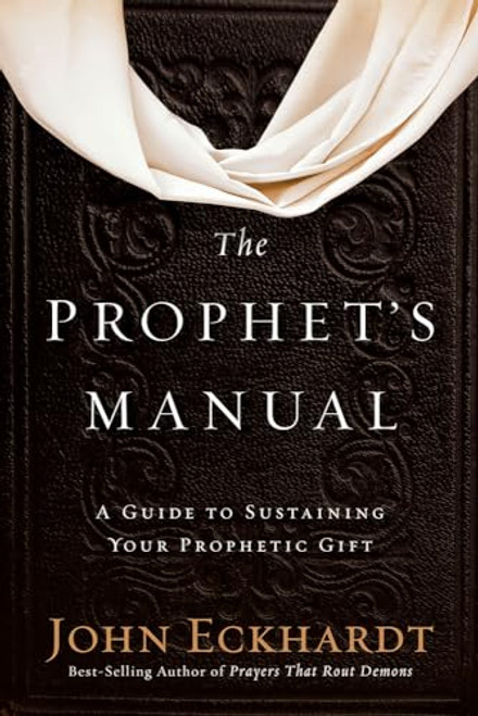 The Prophet's Manual: A Guide to Sustaining Your Prophetic Gift