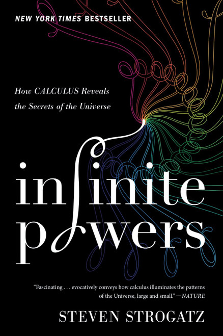 Infinite Powers: How Calculus Reveals the Secrets of the Universe