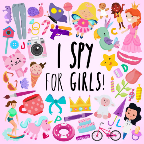 I Spy - For Girls!: A Fun Guessing Game for 3-5 Year Olds (I Spy Book Collection for Kids)