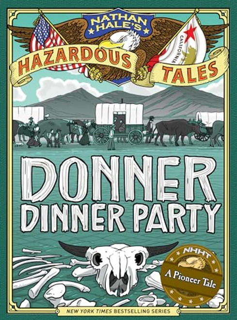 Nathan Hale's Hazardous Tales: Donner Dinner Party