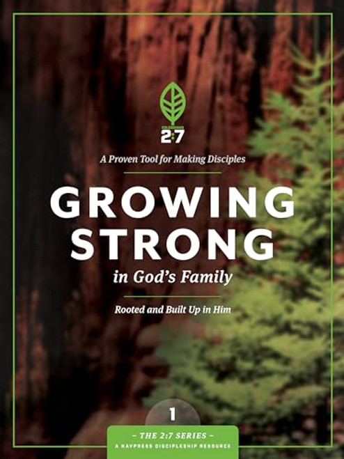 Growing Strong in God's Family: Rooted and Built Up in Him (The 2:7 Series)