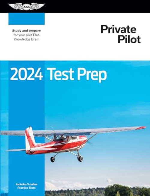 2024 Private Pilot Test Prep: Study and prepare for your pilot FAA Knowledge Exam (ASA Test Prep Series)