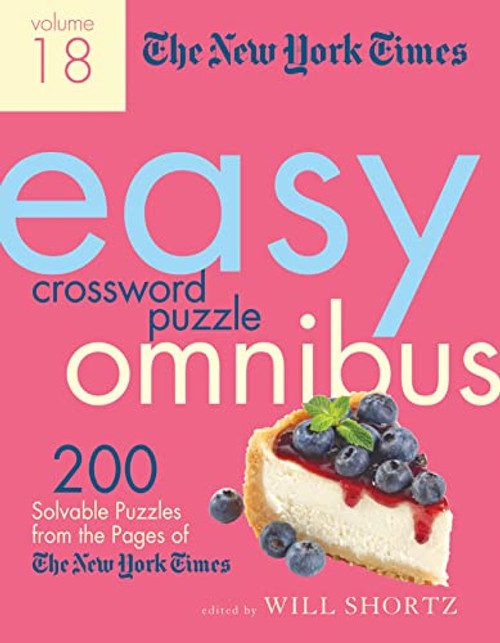 New York Times Easy Crossword Puzzle Omnibus Volume 18 (New York Times Easy Crossword Puzzle Omnibus, 18)