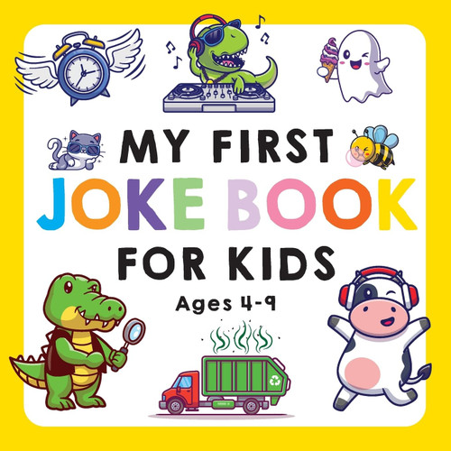 My First Joke Book for Kids Ages 4-9: The Funniest and Best Jokes, Riddles, Tongue Twisters, Knock-Knock Jokes, and ... for Kids: Kids Joke books ages 5-7 4-8 7-9 (My First Joke Book Series)