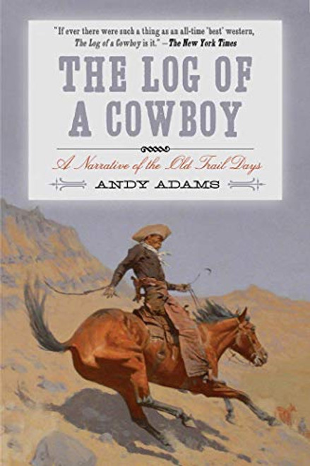 The Log of a Cowboy: A Narrative of the Old Trail Days