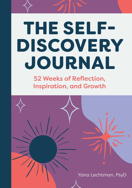 The Self-Discovery Journal: 52 Weeks of Reflection, Inspiration, and Growth (A Year of Reflections Journal)