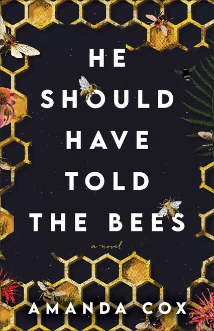 He Should Have Told the Bees: (Women's Contemporary Fiction about Sisters, Family, and Beekeeping)