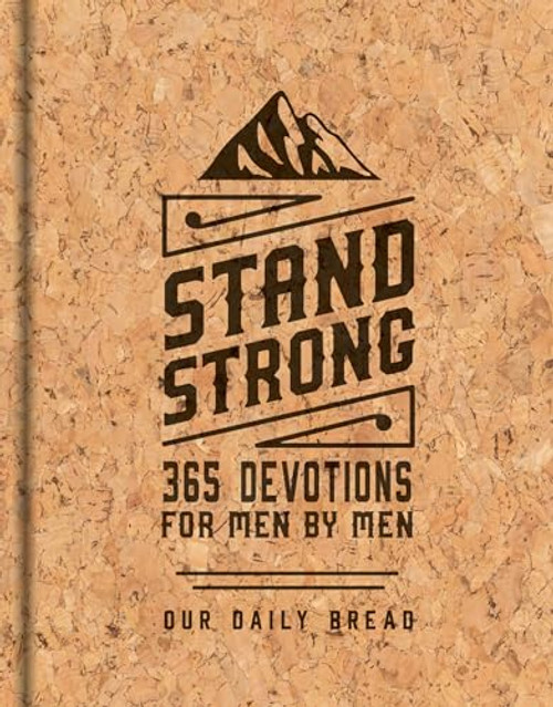 Stand Strong: 365 Devotions for Men by Men: Deluxe Edition