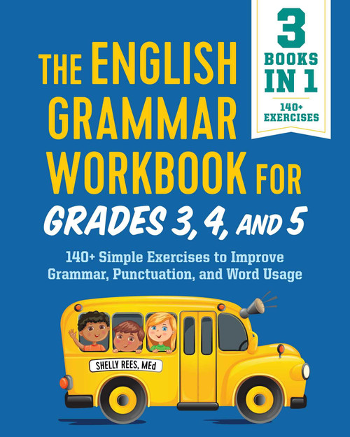 The English Grammar Workbook for Grades 3, 4, and 5: 140+ Simple Exercises to Improve Grammar, Punctuation and Word Usage (English Grammar Workbooks)