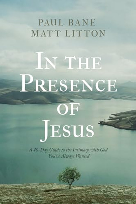 In the Presence of Jesus: A 40-Day Devotional Guide to the Intimacy with God You've Always Wanted (Includes Daily Scripture Readings, Reflections, Prayers, and Blessings)