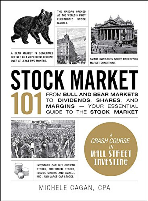 Stock Market 101: From Bull and Bear Markets to Dividends, Shares, and MarginsYour Essential Guide to the Stock Market (Adams 101 Series)