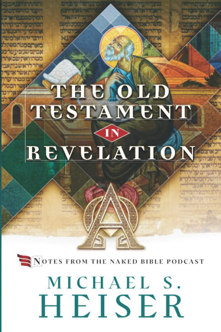 John's Use of the Old Testament in the Book of Revelation: Notes from the Naked Bible Podcast