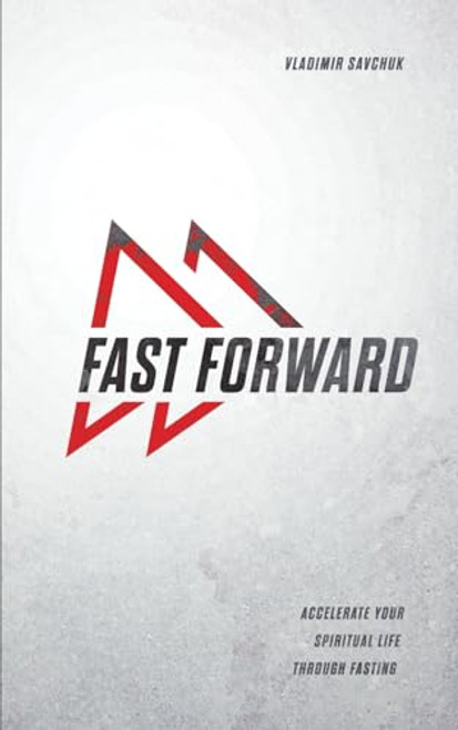 Fast Forward: Accelerate your spiritual life through fasting