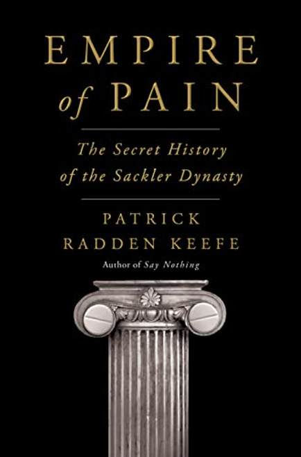 Empire of Pain: The Secret History of the Sackler Dynasty