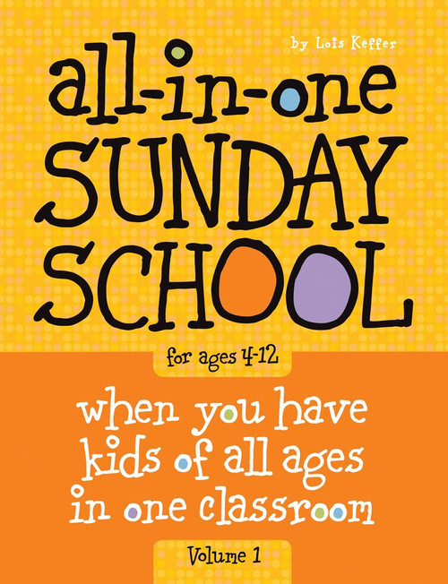 All-in-One Sunday School for Ages 4-12 (Volume 1): When you have kids of all ages in one classroom (Volume 1)