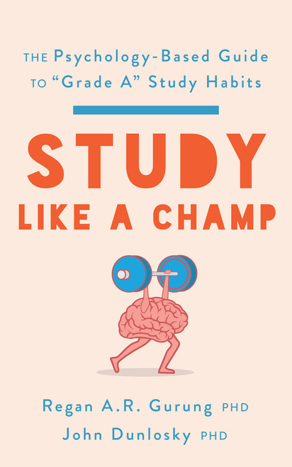 Study Like a Champ: The Psychology-Based Guide to Grade A Study Habits (APA LifeTools Series)