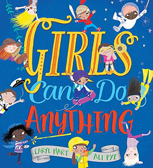Girls Can Do Anything: An Empowering Book for Children (Feminist Girl Power, Inclusive Gifts for Toddlers, Baby Book About Self Esteem)