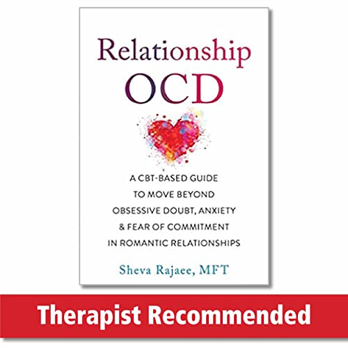 Relationship OCD: A CBT-Based Guide to Move Beyond Obsessive Doubt, Anxiety, and Fear of Commitment in Romantic Relationships