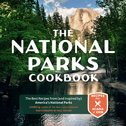 The National Parks Cookbook: The Best Recipes from (and Inspired by) Americas National Parks (Great Outdoor Cooking)