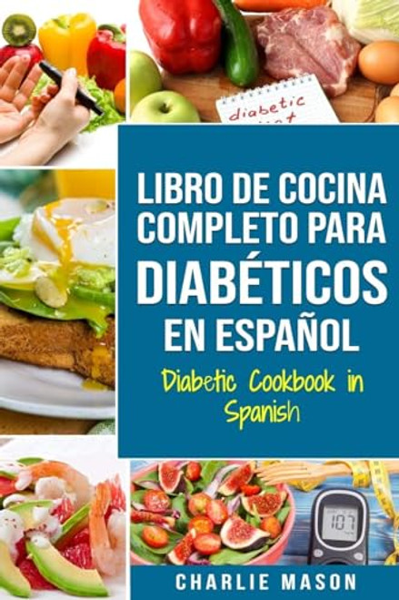LIBRO DE COCINA COMPLETO PARA DIABTICOS En Espaol / Diabetic Cookbook in Spanish (Spanish Edition)