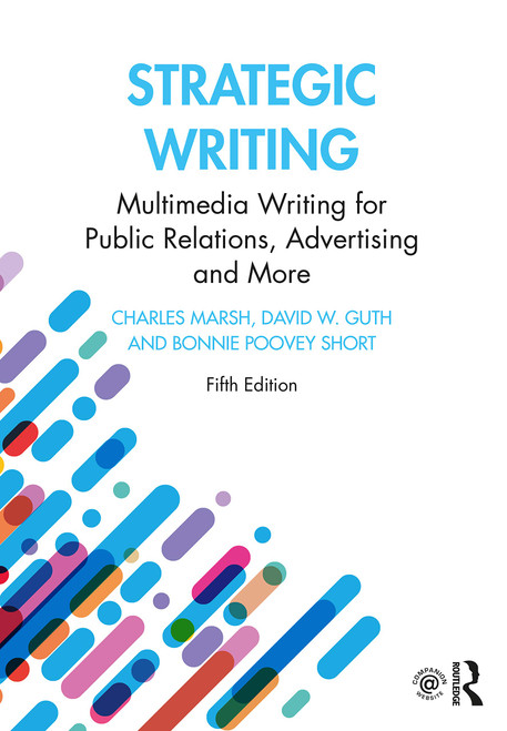 Strategic Writing: Multimedia Writing for Public Relations, Advertising and More