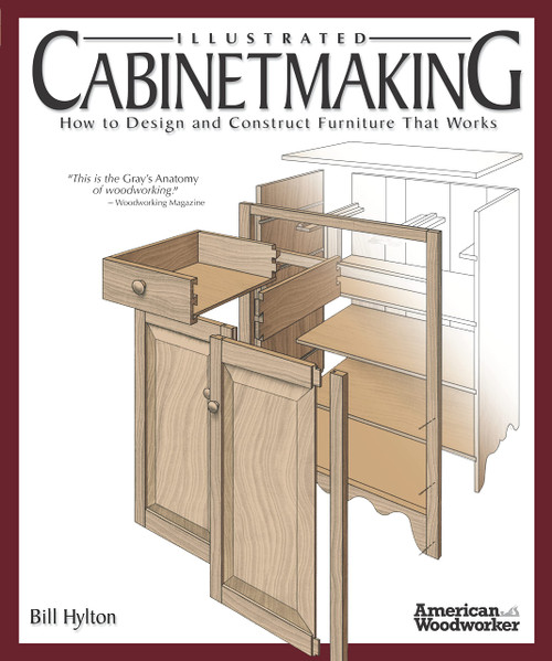 Illustrated Cabinetmaking: How to Design and Construct Furniture That Works (Fox Chapel Publishing) Over 1300 Drawings & Diagrams for Drawers, Tables, Beds, Bookcases, Cabinets, Joints & Subassemblies