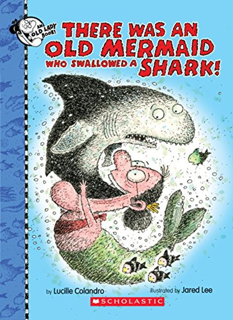 There Was an Old Mermaid Who Swallowed a Shark! (There Was an Old Lad)
