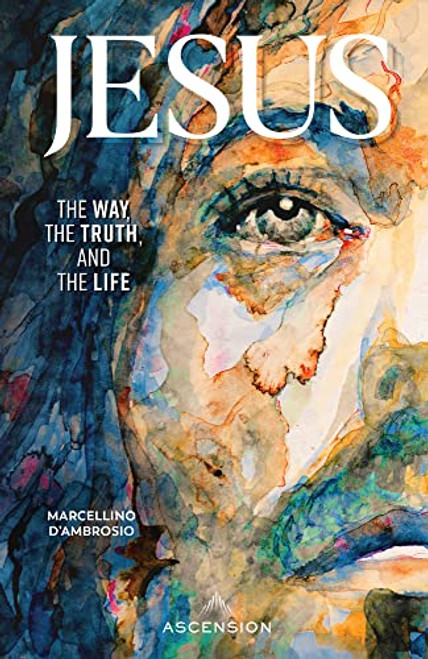 Jesus: The Way, the Truth, and the Life