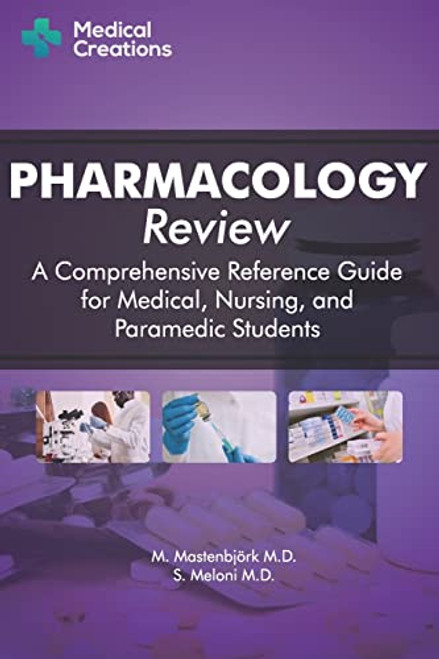 Pharmacology Review - A Comprehensive Reference Guide for Medical, Nursing, and Paramedic Students