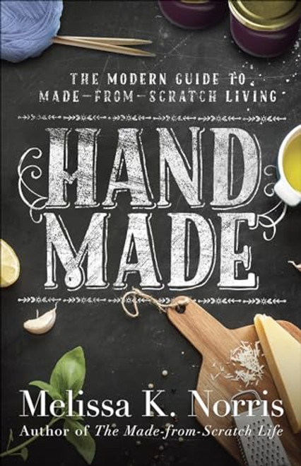 Hand Made: The Modern Woman's Guide to Made-from-Scratch Living
