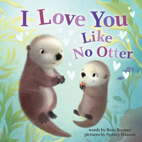 I Love You Like No Otter: A Funny and Sweet Valentine's Day Board Book for Babies and Toddlers (Punderland)