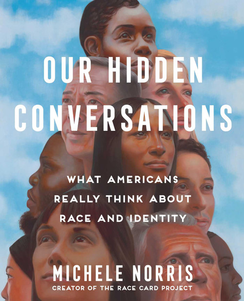 Our Hidden Conversations: What Americans Really Think About Race and Identity