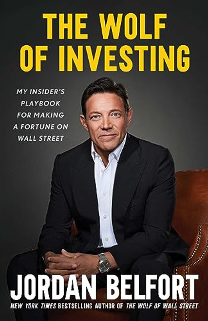 The Wolf of Investing: My Insider's Playbook for Making a Fortune on Wall Street